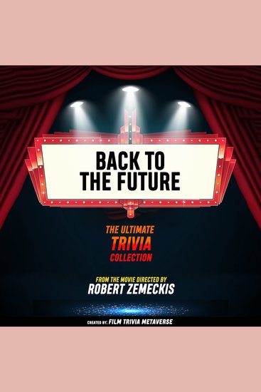 Back To The Future - The Ultimate Trivia Collection - From The Movie Directed By Robert Zemeckis - cover