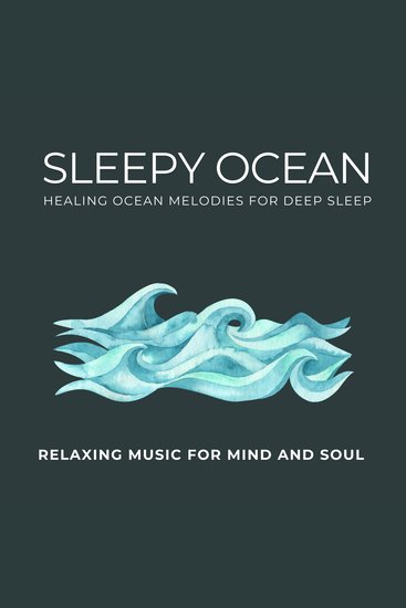 Sleepy Ocean - Healing Ocean Melodies for Deep Sleep - Relaxing Music for Mind and Soul - cover