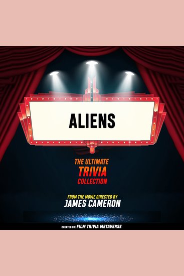 Aliens - The Ultimate Trivia Collection - From The Movie Directed By James Cameron - cover