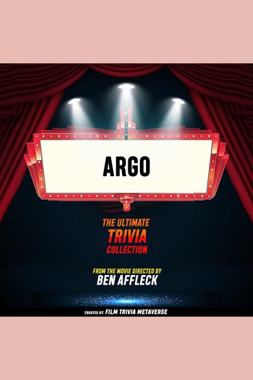 Argo - The Ultimate Trivia Collection - From The Movie Directed By Ben Affleck - cover