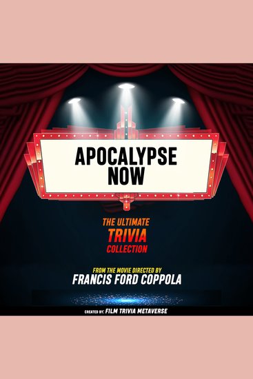 Apocalypse Now - The Ultimate Trivia Collection - From The Movie Directed By Francis Ford Coppola - cover