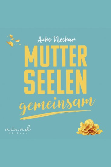 Mutterseelengemeinsam - 23 1 2 ehrliche Mama-Momente von einer die im selben Boot sitzt … und Chips & Schokolade dabeihat | humorvolle Kurzgeschichten zum Entspannen und Schmunzeln - cover