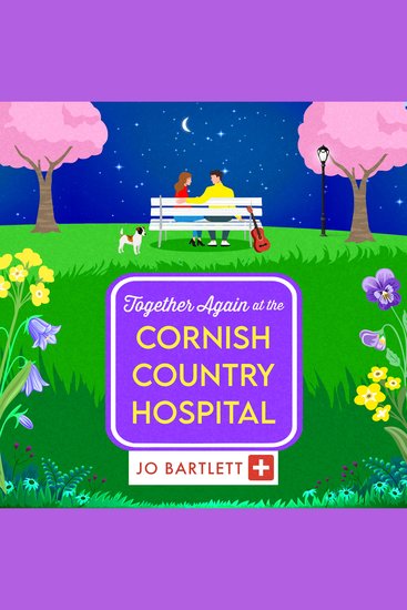 Together Again at the Cornish Country Hospital - A brilliantly emotional and uplifting read from Jo Bartlett for 2025 - cover