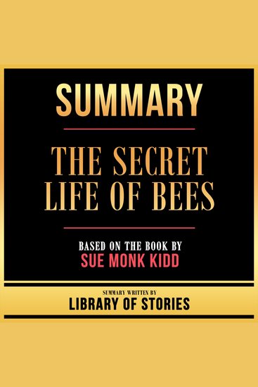 Summary - The Secret Life Of Bees - Based On The Book By Sue Monk Kidd - cover