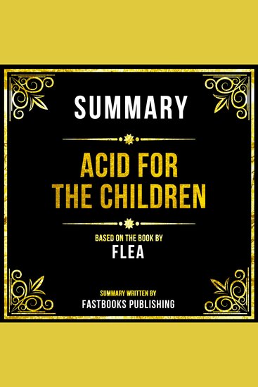 Summary - Acid For The Children - Based On The Book By Flea - cover