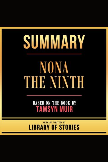 Summary - Nona The Ninth - Based On The Book By Tamsyn Muir - cover