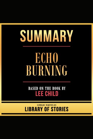 Summary - Echo Burning - Based On The Book By Lee Child - cover