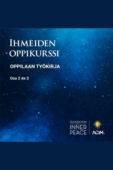 Ihmeiden oppikurssi Oppilaan työkirja - [A Course in Miracles: Workbook] Vol 2 - cover