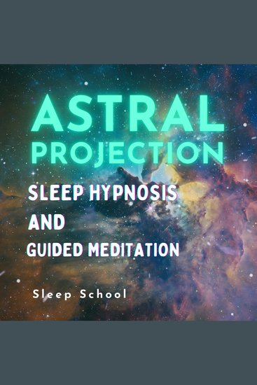 Astral Projection Sleep Hypnosis and Guided Meditation - cover