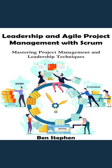 Leadership and Agile Project Management with Scrum - Mastering Project Management and Leadership Techniques - cover