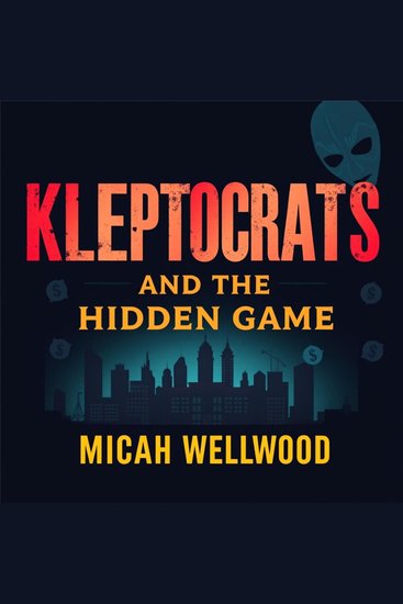 Kleptocrats and the Hidden Game: Unmasking America's Untold Money Secrets - "Unveil America's financial mysteries! Our engaging audiobook reveals untold money strategies for optimal wealth success" - cover