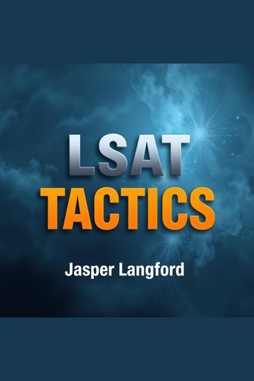 LSAT Tactics: Boost Your Score with Winning Strategies! - "Master the LSAT! Access captivating audio lessons designed to skyrocket your score with winning strategies!" - cover