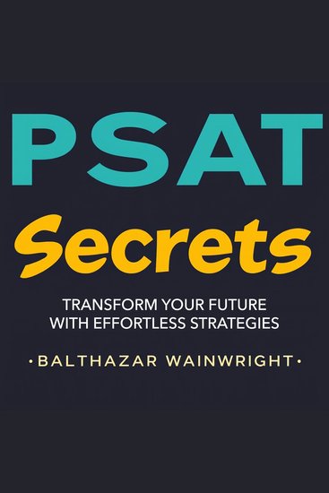 PSAT Secrets: Transform Your Future with Effortless Strategies - "Transform your PSAT preparation! Dive into captivating audio lessons designed for exceptional test achievement" - cover