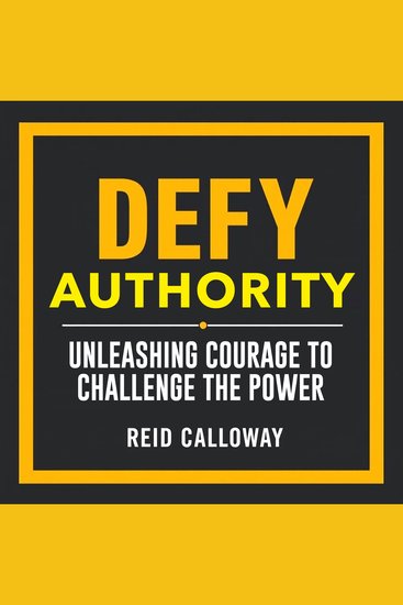 Defy Authority: Unleashing Courage to Challenge the Power - "Revolutionize your mindset! Dive into audios that inspire courage to defy authority and challenge the status quo" - cover