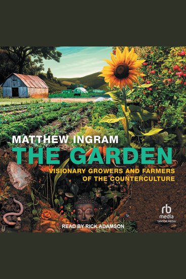 The Garden - Visionary Growers and Farmers of the Counterculture - cover