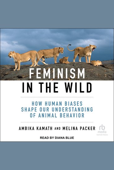 Feminism in the Wild - How Human Biases Shape Our Understanding of Animal Behavior - cover