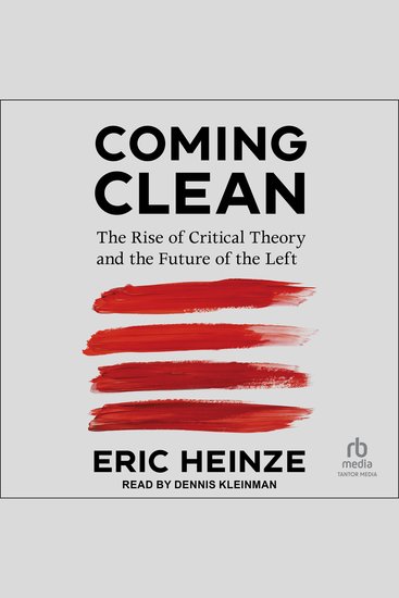Coming Clean - The Rise of Critical Theory and the Future of the Left - cover