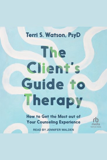 The Client's Guide to Therapy - How to Get the Most Out of Your Counseling Experience - cover