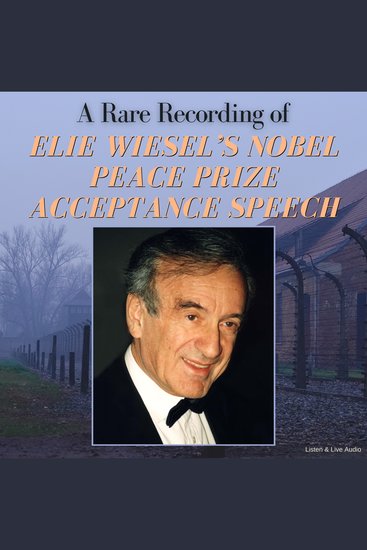 A Rare Recording of Elie Wiesel’s Nobel Peace Prize Acceptance Speech - cover