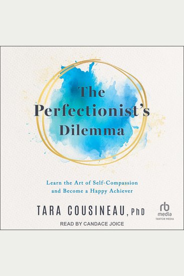 The Perfectionist's Dilemma - Learn the Art of Self-Compassion and Become a Happy Achiever - cover