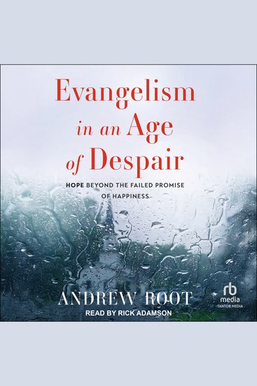 Evangelism in an Age of Despair - Hope Beyond the Failed Promise of Happiness - cover