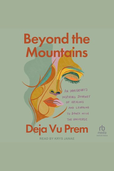 Beyond the Mountains - An Immigrant's Inspiring Journey of Healing and Learning to Dance with the Universe - cover