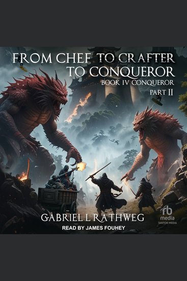 From Chef to Crafter to Conqueror - Book 4: Conqueror: Part 2 - cover