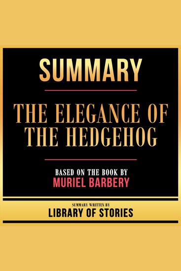 Summary - The Elegance Of The Hedgehog - Based On The Book By Muriel Barbery - cover