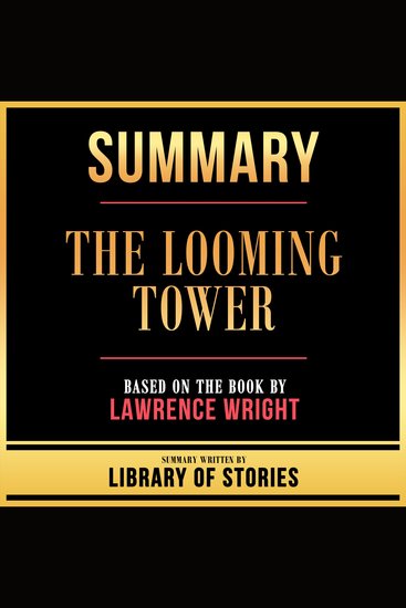 Summary - The Looming Tower - Based On The Book By Lawrence Wright - cover