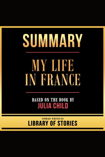 Summary - My Life In France - Based On The Book By Julia Child - cover