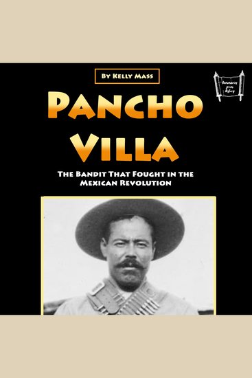 Pancho Villa - The Bandit That Fought in the Mexican Revolution - cover