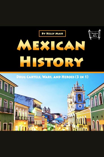 Mexican History - Drug Cartels Wars and Heroes (3 in 1) - cover