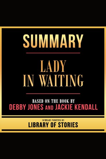 Summary - Lady In Waiting - Based On The Book By Debby Jones And Jackie Kendall - cover