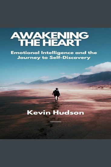 Awakening the Heart: - Emotional Intelligence and the Journey to Self-Discovery - cover