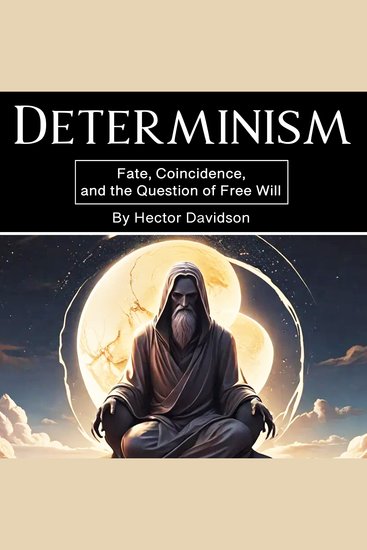 Determinism - Fate Coincidence and the Question of Free Will - cover