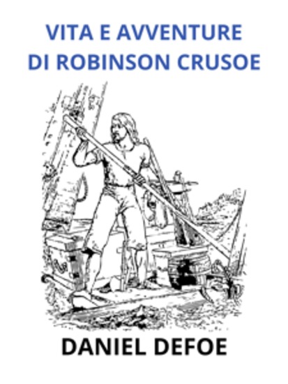 Vita e avventure di Robinson Crosue - Edizione integrale (Tradotto) - cover