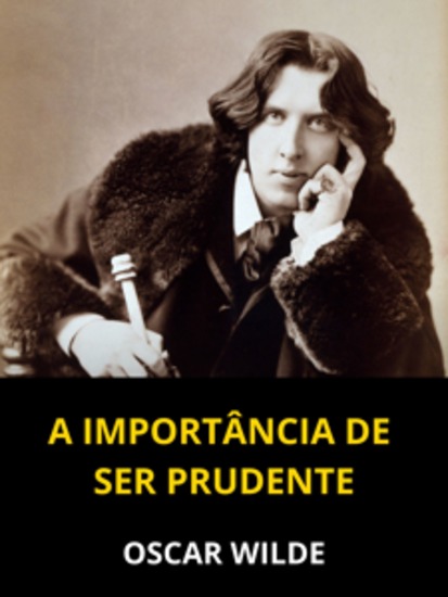 A importância de ser Prudente (Traduzido) - Uma comédia trivial para pessoas sérias - cover
