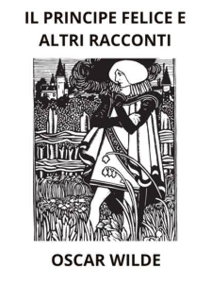 Il Principe felice ed altri racconti (Tradotto) - cover