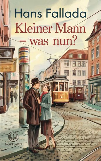 Hans Fallada: Kleiner Mann – was nun? - Roman (Novelaris Klassik) - cover