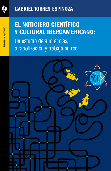 El Noticiero Científico y Cultural Iberoamericano - Un estudio de audiencias alfabetización y trabajo en red - cover