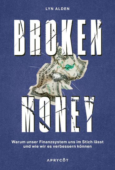 Broken Money - Warum unser Finanzsystem uns im Stich lässt und wie wir es verbessern können - cover