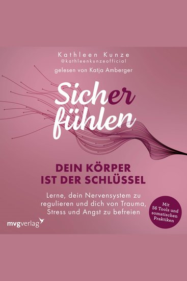 Sich(er) fühlen: Dein Körper ist der Schlüssel - Lerne dein Nervensystem zu regulieren und dich von Trauma Stress und Angst zu befreien | 56 somatische Tools zur Nervensystemregulation - cover