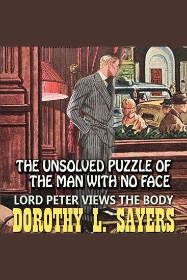 Lord Peter Views the Body The Unsolved Puzzle of the Man with No Face - cover