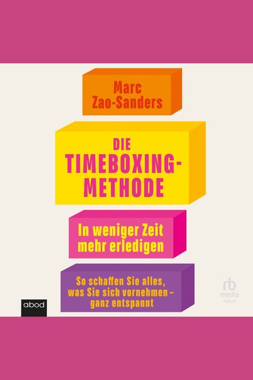 Die Timeboxing-Methode - In weniger Zeit mehr erledigen - So schaffen Sie alles was Sie sich vornehmen - ganz entspannt - cover