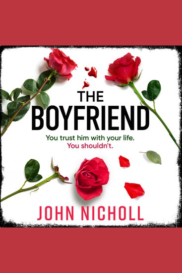The Boyfriend - An utterly gripping psychological thriller from John Nicholl - cover