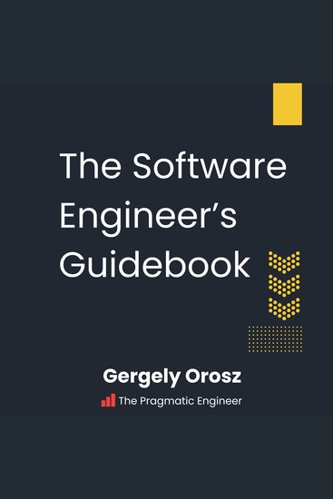 The Software Engineer's Guidebook - Navigating senior tech lead and staff engineer positions at tech companies and startups - cover