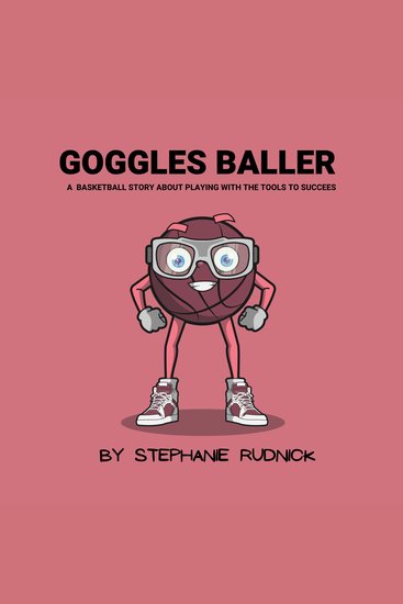 Goggles Baller - A Basketball Story About Playing With The Tools To Succeed - cover