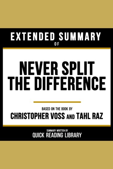 Extended Summary - Never Split The Difference - Based On The Book By Christopher Voss And Tahl Raz - cover
