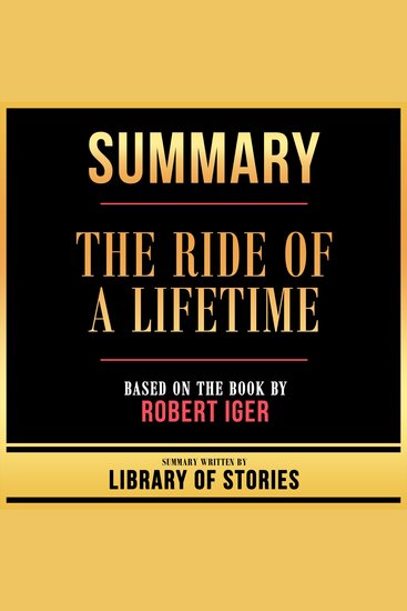 Summary - The Ride Of A Lifetime - Based On The Book By Robert Iger - cover