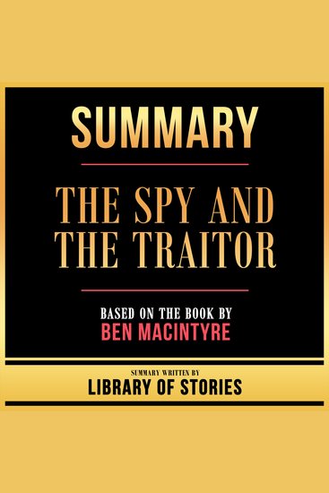 Summary - The Spy And The Traitor - Based On The Book By Ben Macintyre - cover
